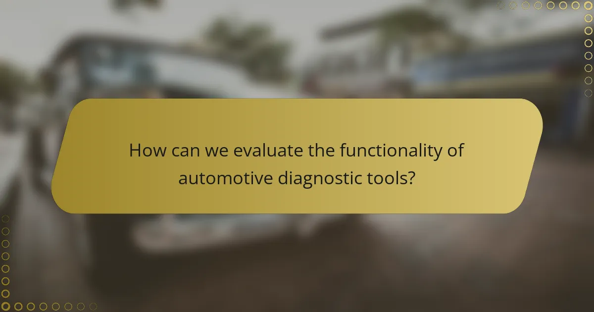 How can we evaluate the functionality of automotive diagnostic tools?