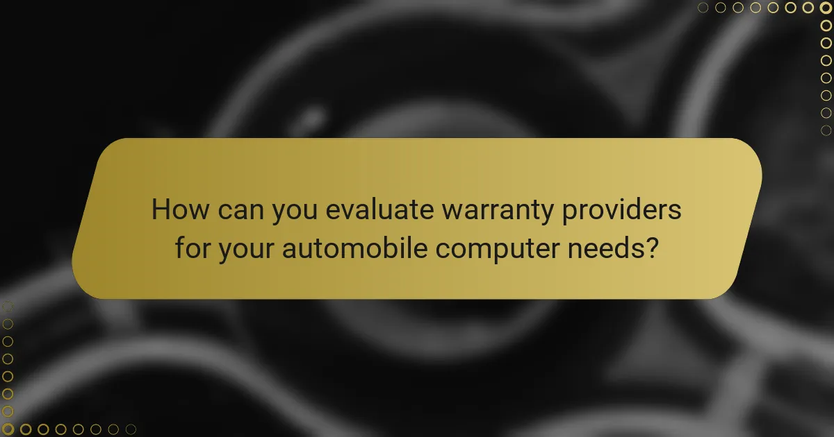How can you evaluate warranty providers for your automobile computer needs?