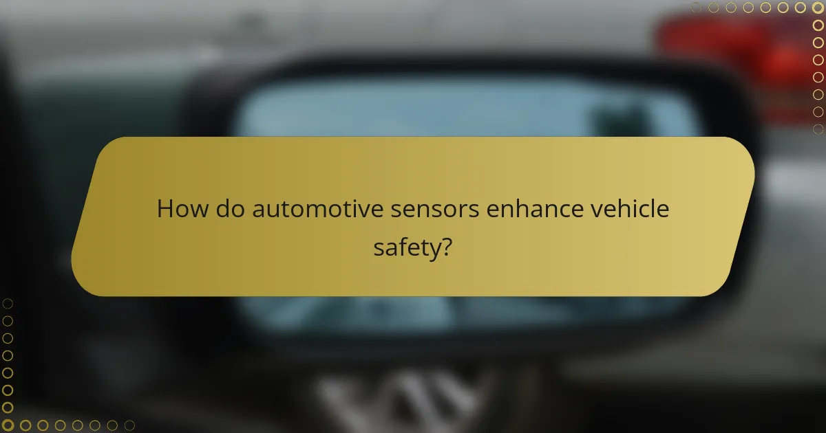 How do automotive sensors enhance vehicle safety?