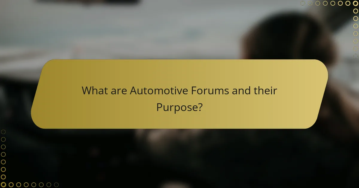 What are Automotive Forums and their Purpose?