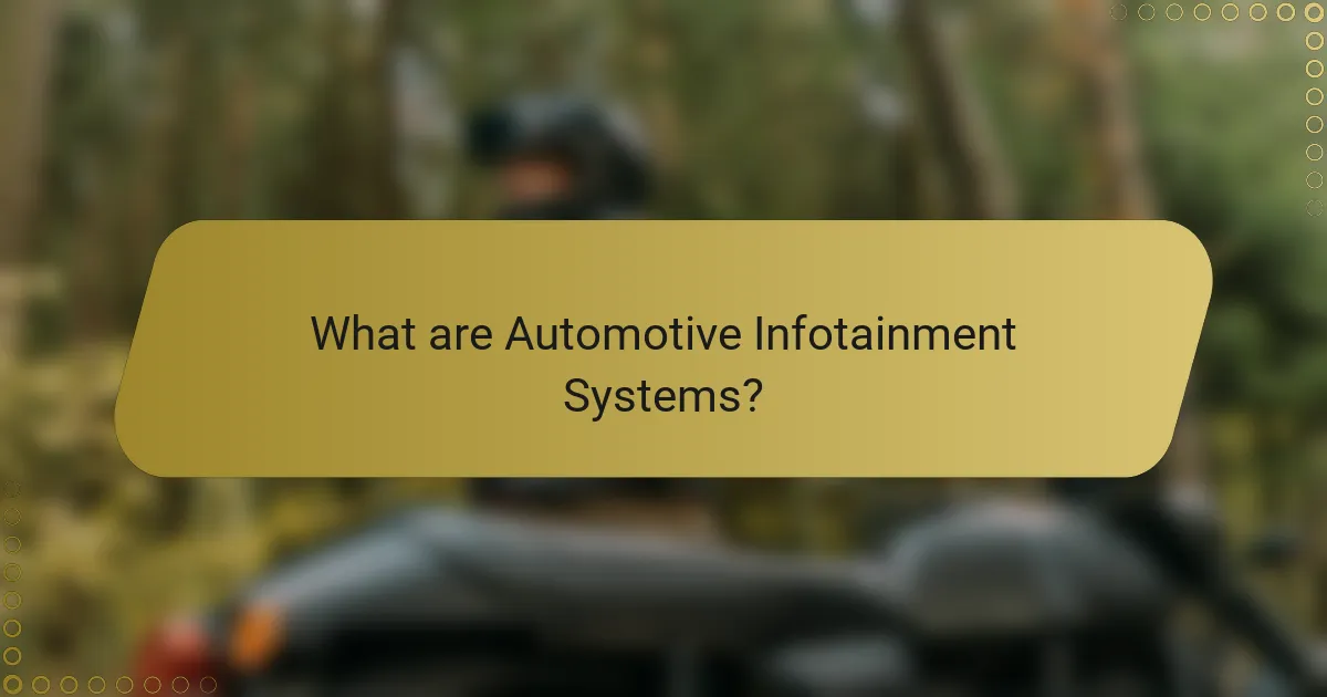 What are Automotive Infotainment Systems?