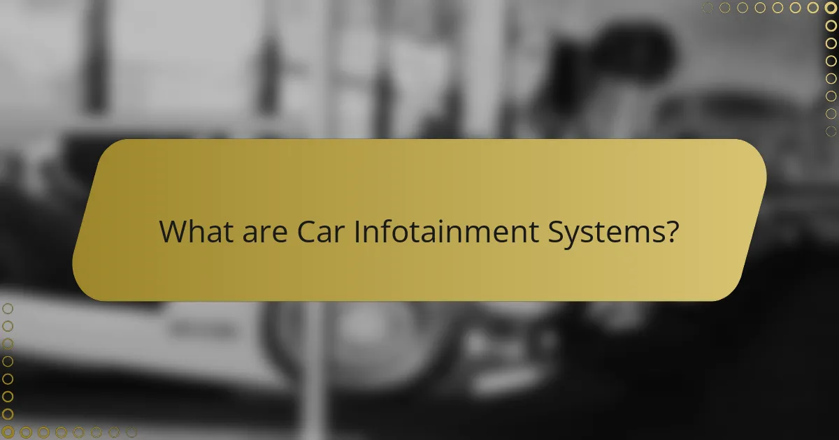What are Car Infotainment Systems?