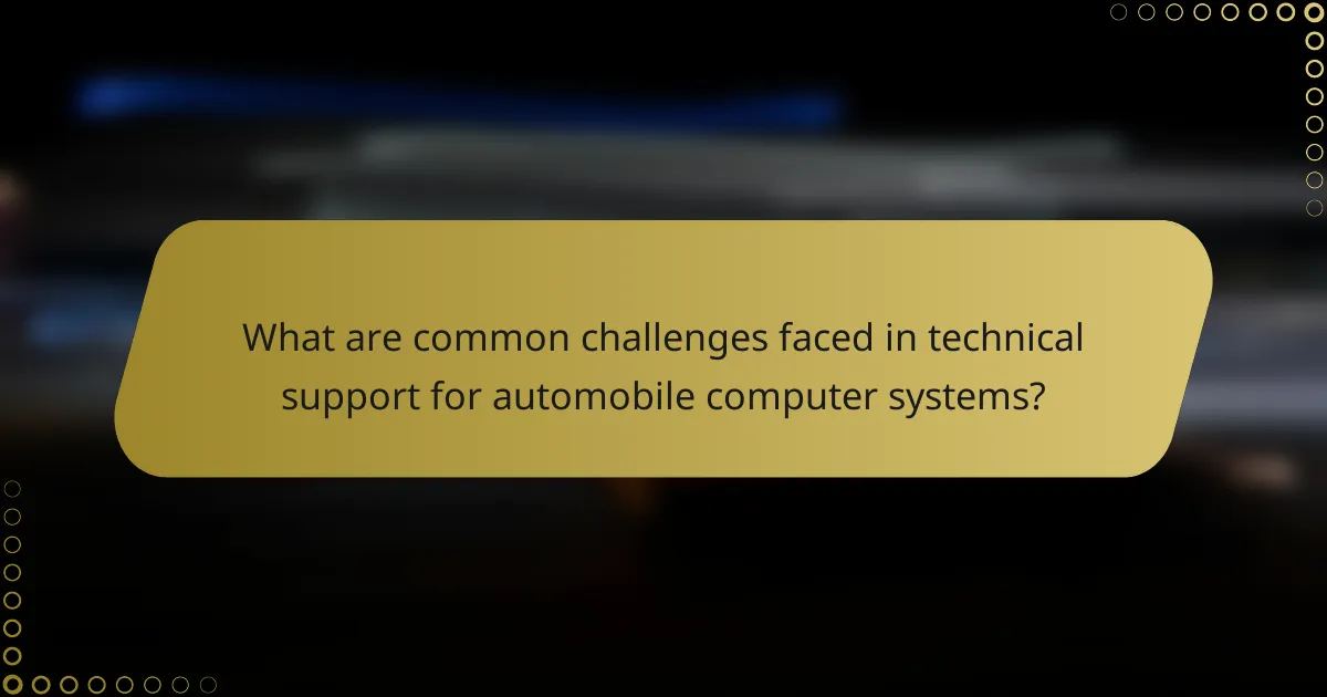 What are common challenges faced in technical support for automobile computer systems?
