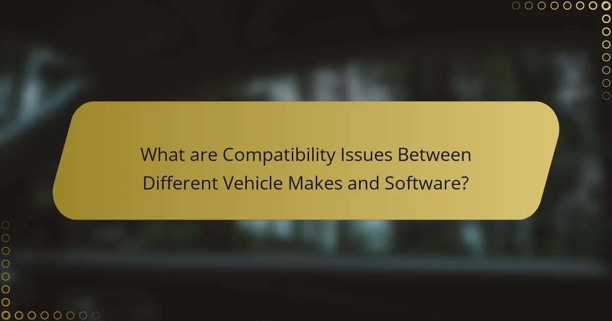 What are Compatibility Issues Between Different Vehicle Makes and Software?