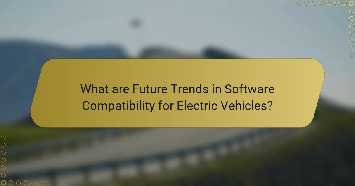 What are Future Trends in Software Compatibility for Electric Vehicles?