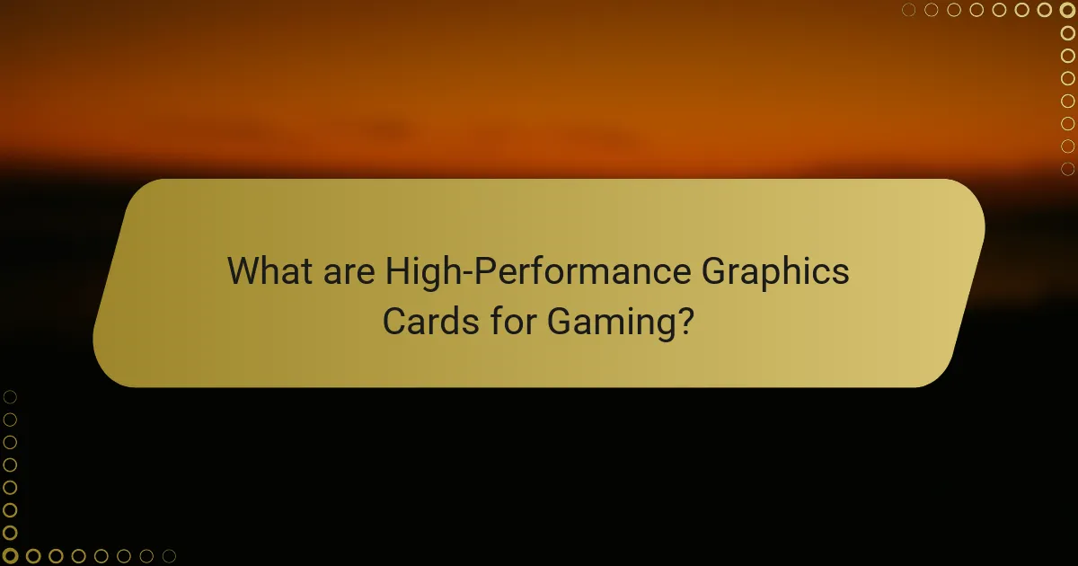 What are High-Performance Graphics Cards for Gaming?