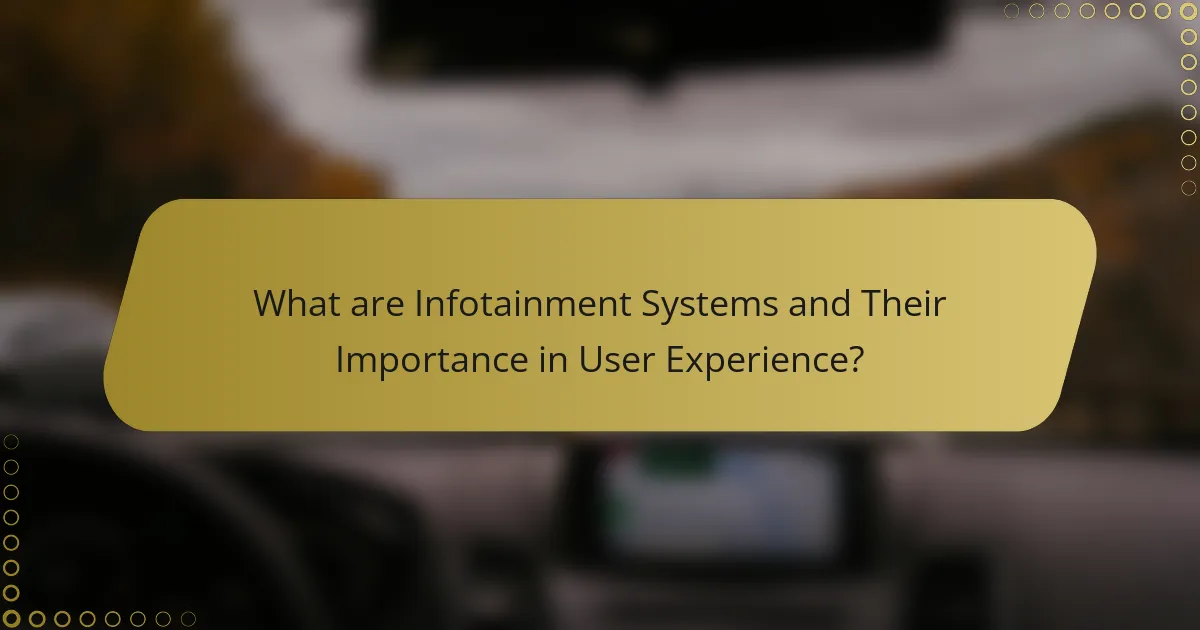 What are Infotainment Systems and Their Importance in User Experience?