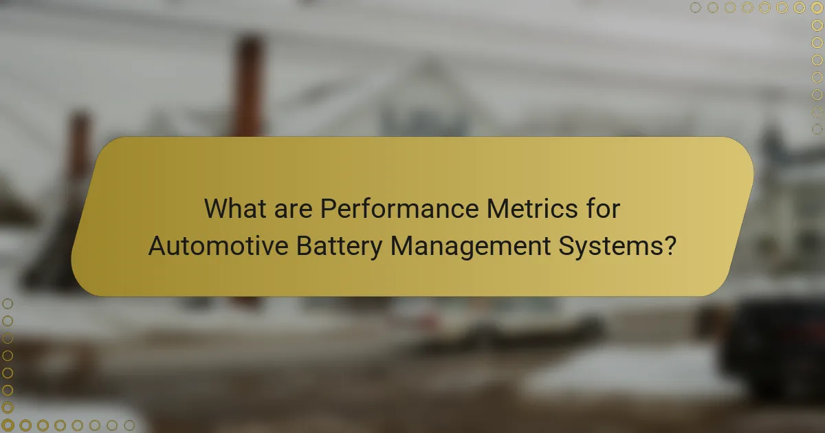 What are Performance Metrics for Automotive Battery Management Systems?