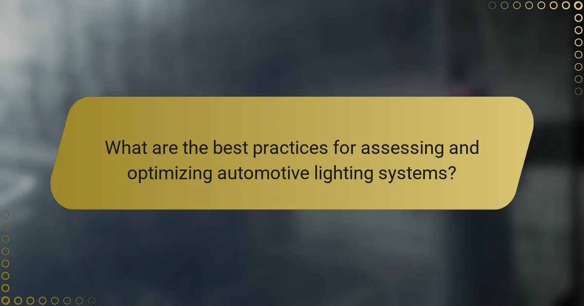 What are the best practices for assessing and optimizing automotive lighting systems?