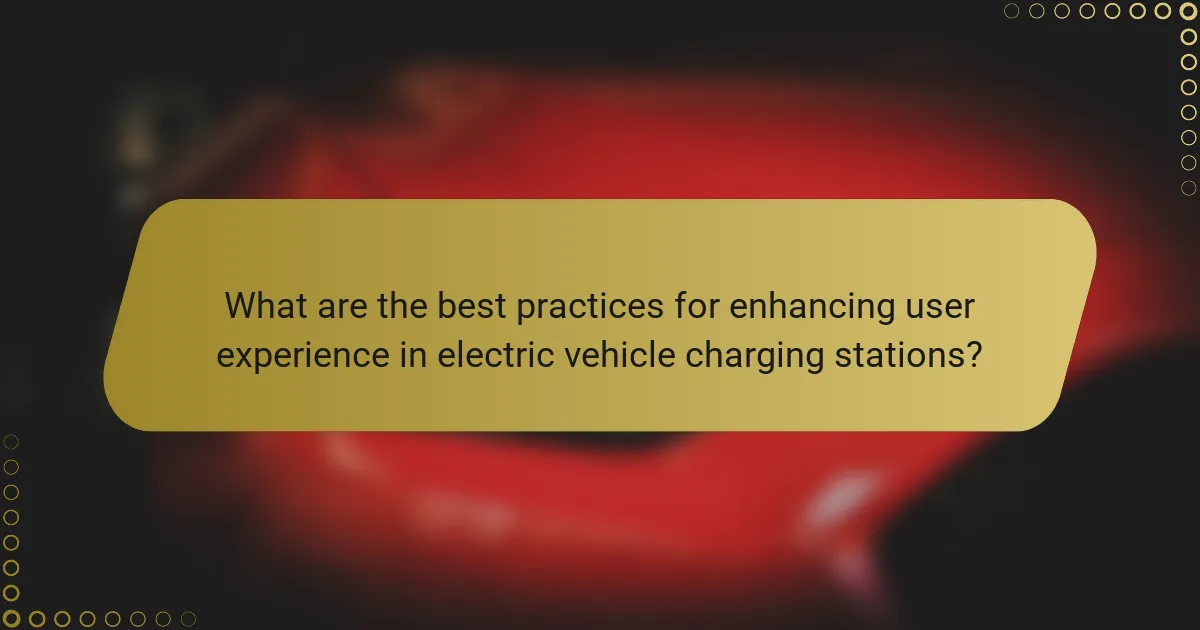 What are the best practices for enhancing user experience in electric vehicle charging stations?