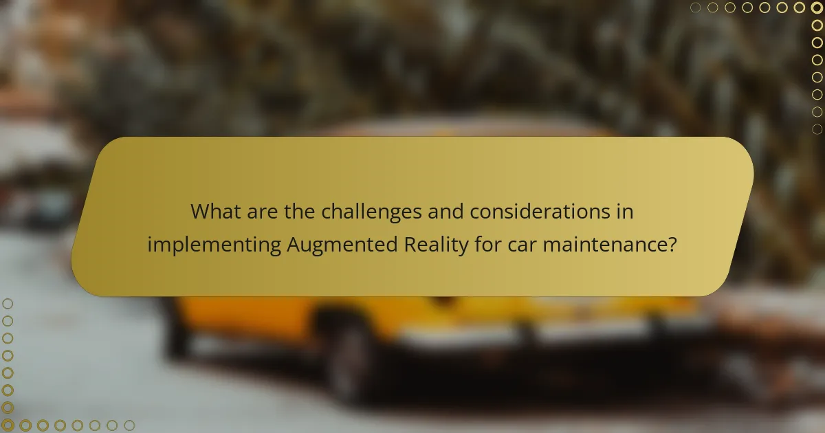 What are the challenges and considerations in implementing Augmented Reality for car maintenance?
