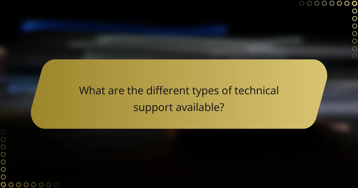What are the different types of technical support available?