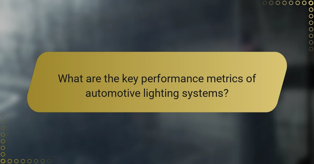 What are the key performance metrics of automotive lighting systems?
