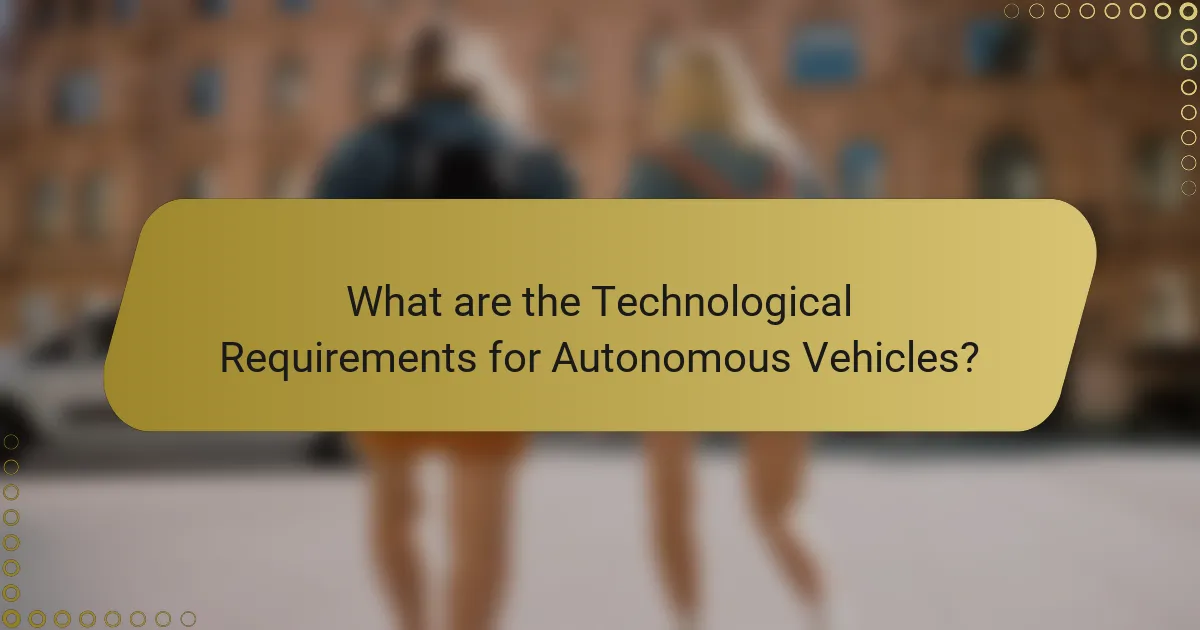 What are the Technological Requirements for Autonomous Vehicles?