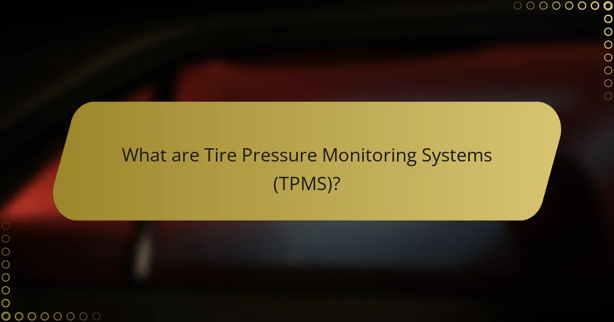 What are Tire Pressure Monitoring Systems (TPMS)?