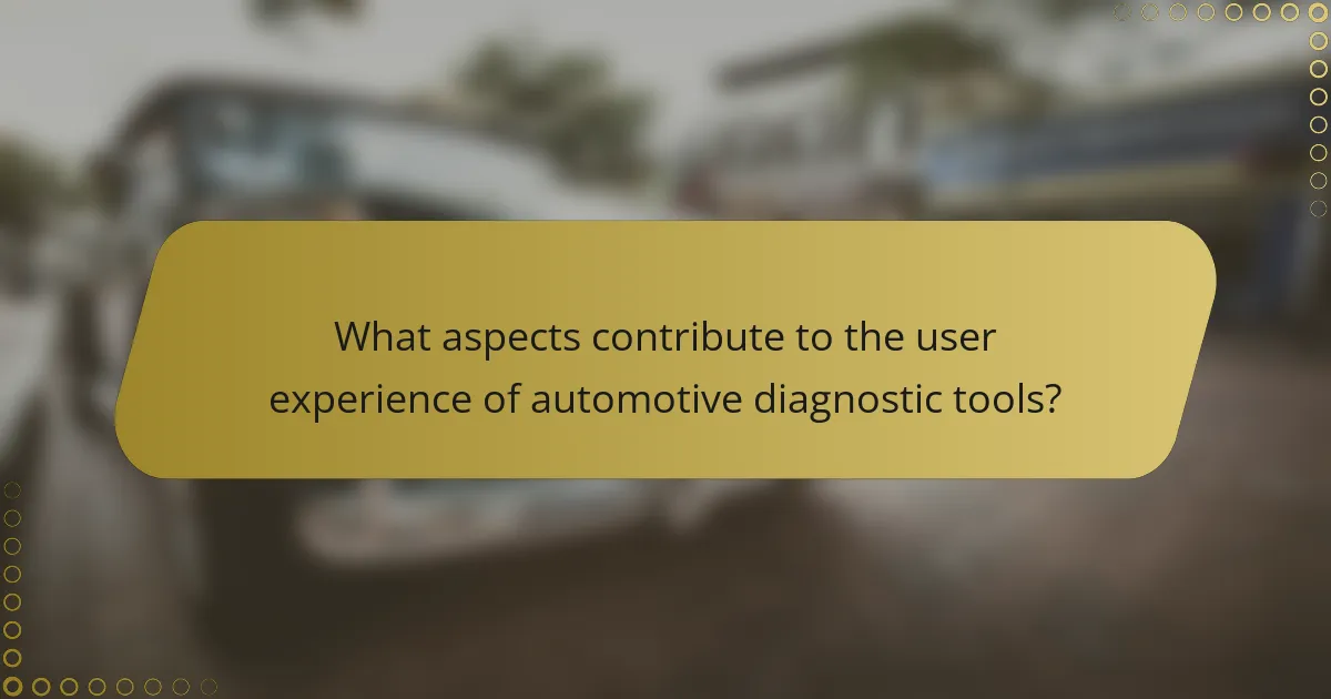 What aspects contribute to the user experience of automotive diagnostic tools?
