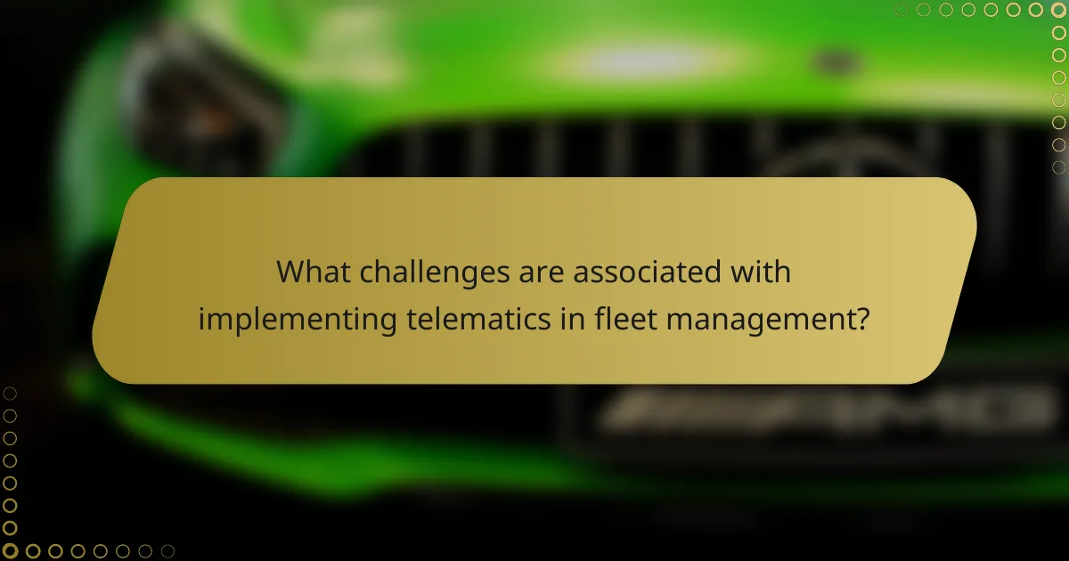 What challenges are associated with implementing telematics in fleet management?