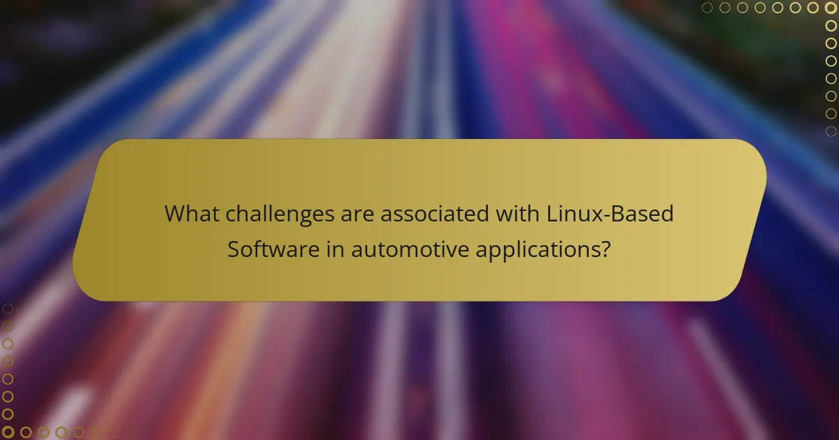 What challenges are associated with Linux-Based Software in automotive applications?