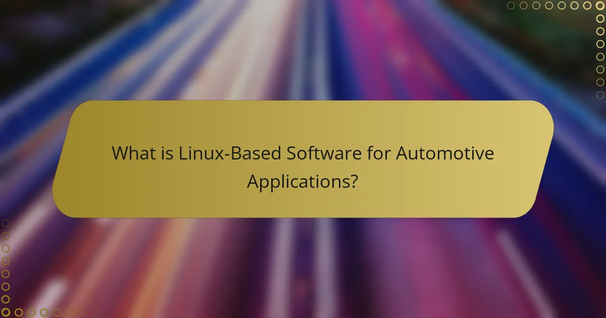 What is Linux-Based Software for Automotive Applications?