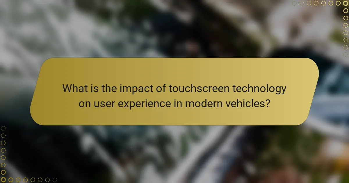 What is the impact of touchscreen technology on user experience in modern vehicles?