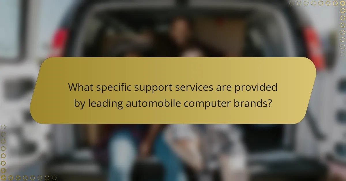 What specific support services are provided by leading automobile computer brands?