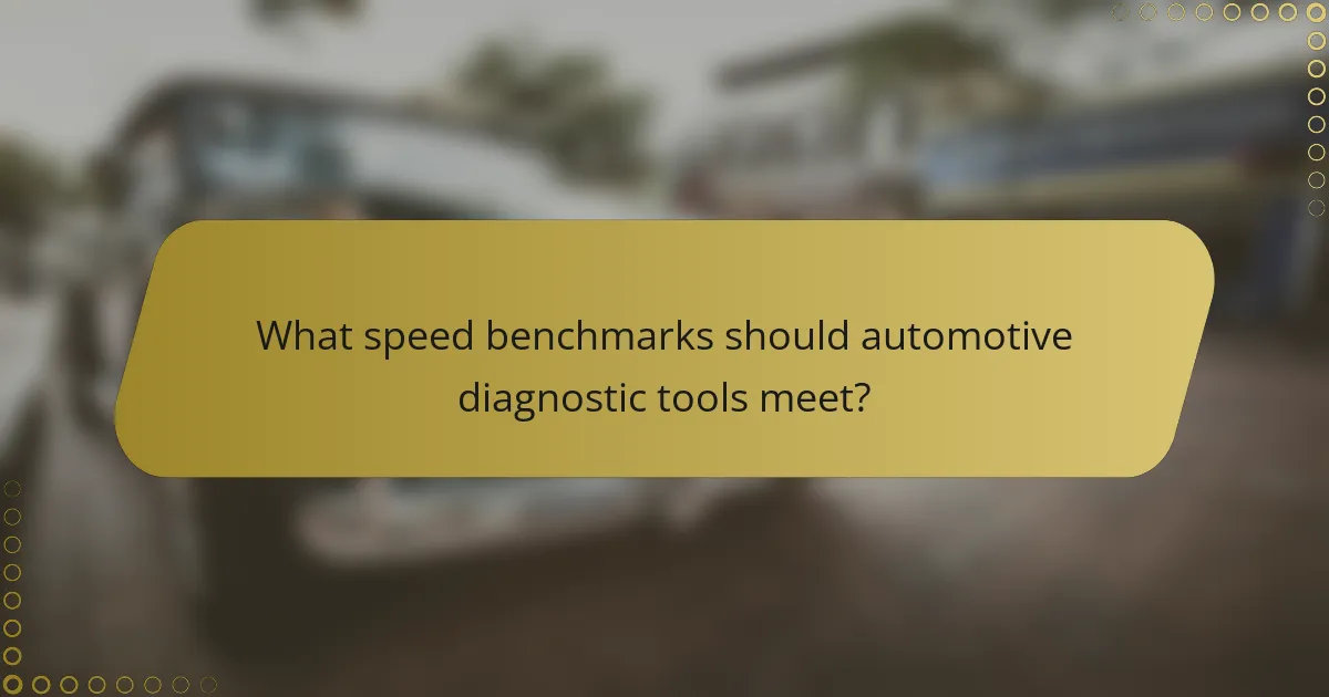 What speed benchmarks should automotive diagnostic tools meet?
